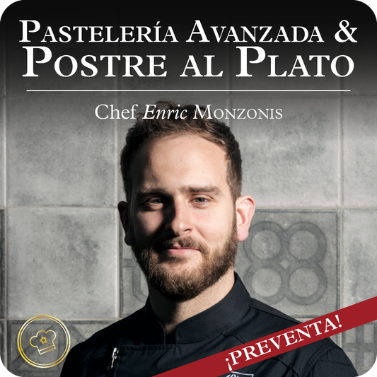 Master Class - Pastelería Avanzada & Postre al Plato, por el Chef Enric Monzonis